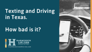 Texting and Driving in Texas - clark harmonson law - el paso texas