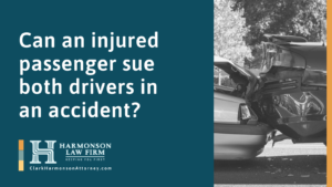 Can an injured passenger sue both drivers in an accident - clark harmonson law - el paso texas