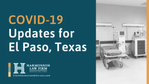 COVID-19 Updates for El Paso, Texas - clark harmonson law - el paso texas