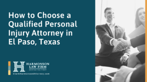 How to Choose a Qualified Personal Injury Attorney in El Paso Texas - clark harmonson law - el paso texas