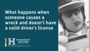 What happens when someone causes a wreck and doesn’t have a valid driver’s license- clark harmonson law - el paso texas