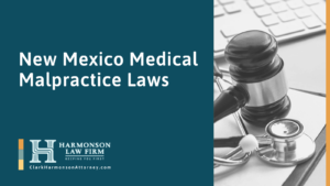 New Mexico Medical Malpractice Laws - clark harmonson law