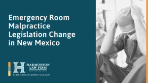 Emergency Room Malpractice Legislation Change in New Mexico - clark harmonson law